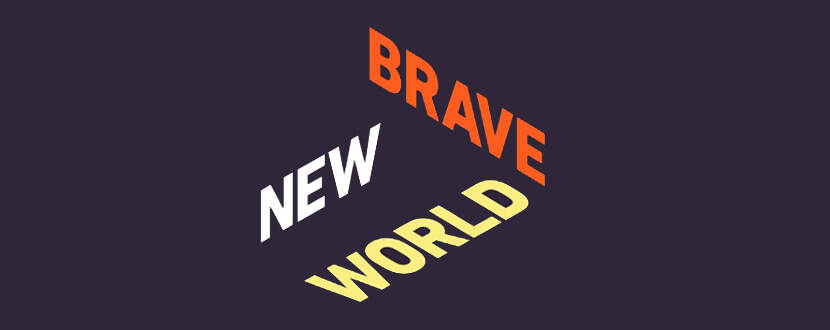 Brave new world